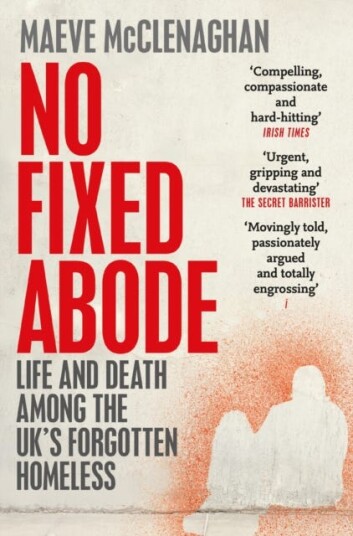 No Fixed Abode  Life and Death Among the UK's Forgotten Homeless