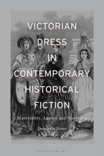 Victorian Dress in Contemporary Historical Fiction Materiality, Agency and Narrative