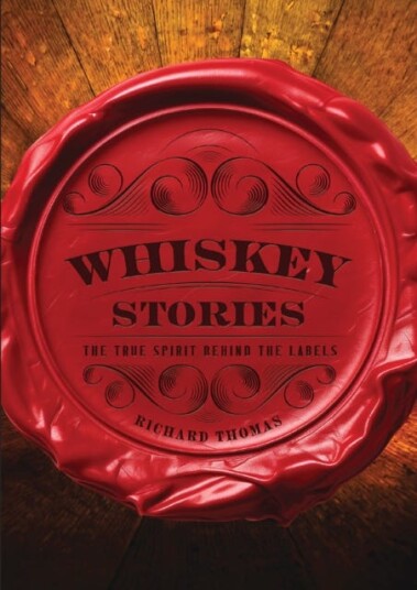 Whiskey Stories The True Spirit Behind the Labels