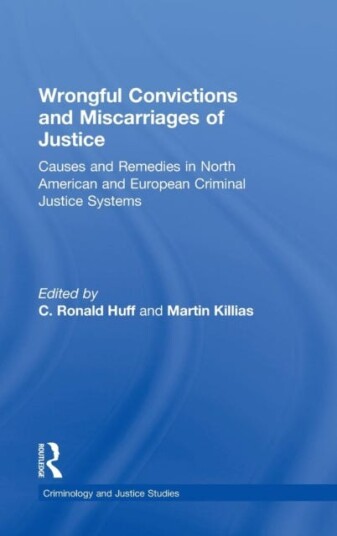Wrongful Convictions and Miscarriages of Justice Causes and Remedies in North American and European Criminal Justice Systems