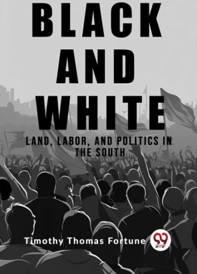 Black and WhiteLand Labor and Politics in the South Edition2023