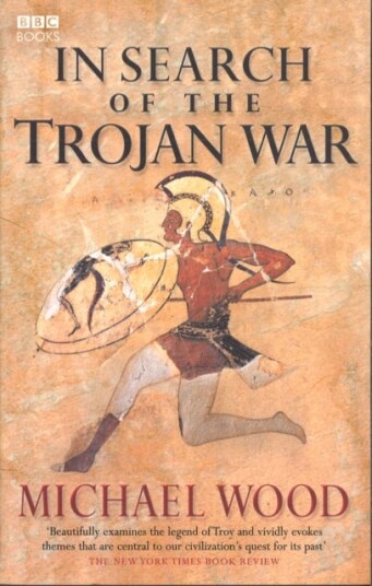 In Search Of The Trojan War Av Michael Wood