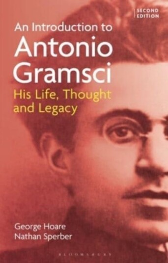 An Introduction to Antonio Gramsci  His Life, Thought and Legacy