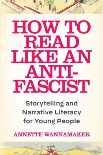 How to Read Like an AntiFascist  Storytelling and Narrative Literacy for Young People