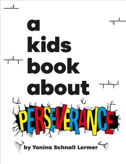 A Kids Book About Perseverance A Kids Book About Perseverance