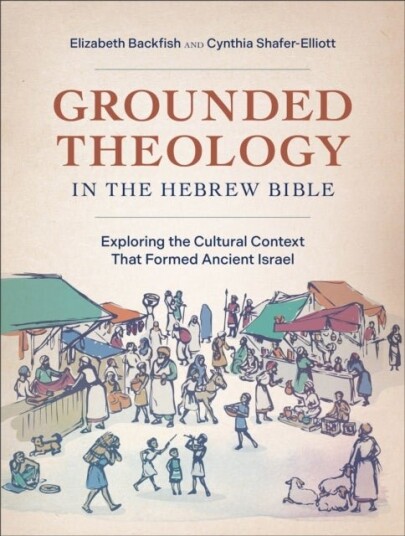Grounded Theology in the Hebrew Bible Grounded Theology in the Hebrew Bible