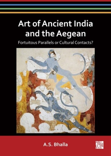 Art of Ancient India and the Aegean  Fortuitous Parallels or Cultural Contacts?