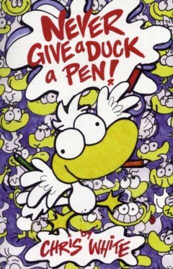 Never Give a Duck a Pen! Never Give a Duck a Pen!