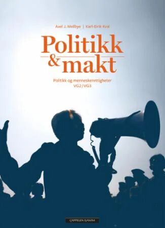 Politikk & Makt Av Karl-Eirik Kval, Axel J. Mellbye