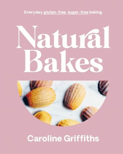 Natural Bakes Av Caroline Griffiths