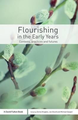 Flourishing in the Early Years Contexts, practices and futures