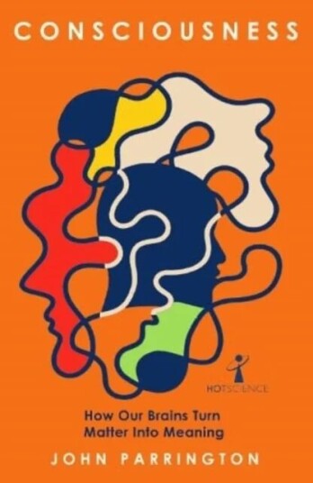 Consciousness Av John Parrington Consciousness Av John Parrington