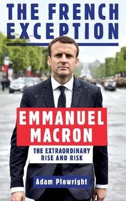 The French Exception Emmanuel Macron – The Extraordinary Rise and Risk