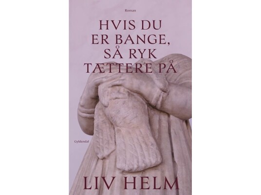 Hvis Du Er Bange Så Ryk Tættere På | Liv Helm | Språk: Dansk