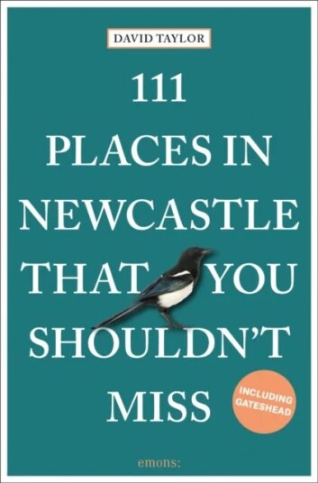 111 Places In Newcastle That You Shouldn'T Miss Av David Taylor