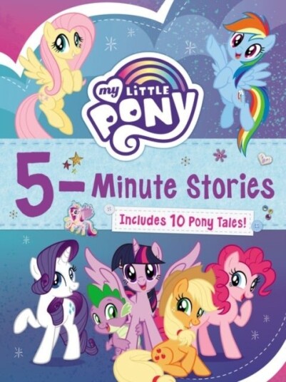My Little Pony: 5-Minute Stories My Little Pony: 5-Minute Stories