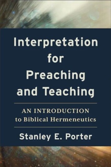 Interpretation For Preaching And Teaching - An Introduction To Biblical Hermeneutics Av Stanley E. Porter