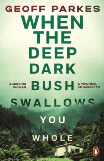 When the Deep Dark Bush Swallows You Whole When the Deep Dark Bush Swallows You Whole