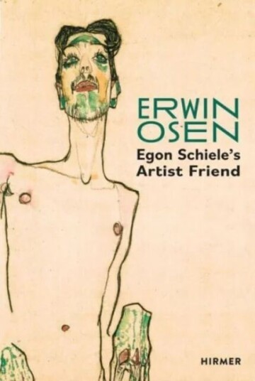 Erwin Osen: Egon Schiele'S Artist Friend