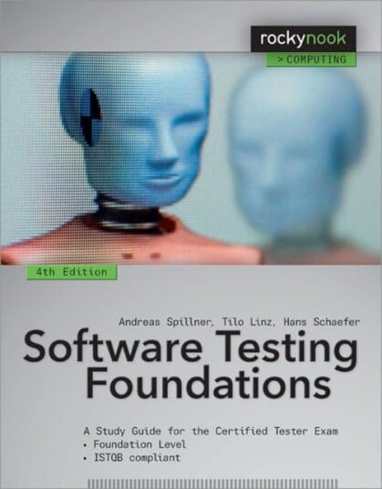 Software Testing Foundations, 4th Edition A Study Guide for the Certified Tester Exam