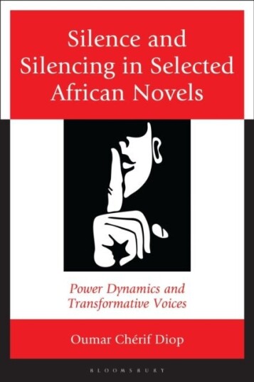 Silence and Silencing in Selected African Novels Silence and Silencing in Selected African Novels