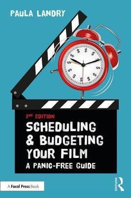 Scheduling and Budgeting Your Film  A PanicFree Guide