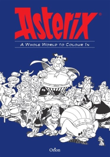 Asterix: Asterix A Whole World to Colour In Asterix: Asterix A Whole World to Colour In