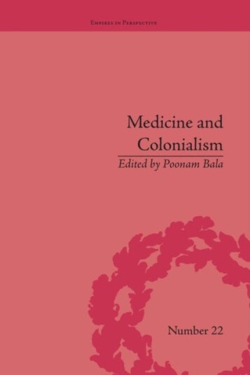 Medicine and Colonialism Historical Perspectives in India and South Africa
