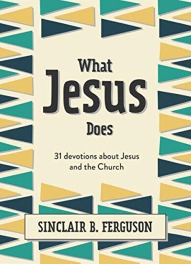 What Jesus Does Av Sinclair B. Ferguson What Jesus Does Av Sinclair B. Ferguson