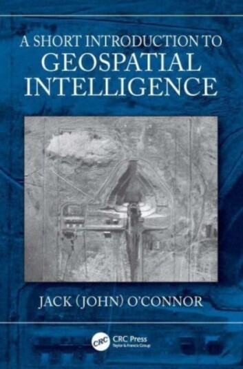 A Short Introduction To Geospatial Intelligence Av John (Johns Hopkins University Usa) O'Connor