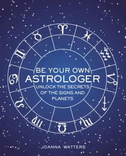 Be Your Own Astrologer Av Joanna Watters Be Your Own Astrologer Av Joanna Watters