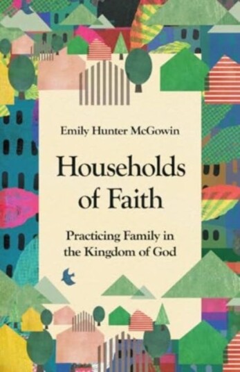 Households of Faith Practicing Family in the Kingdom of God