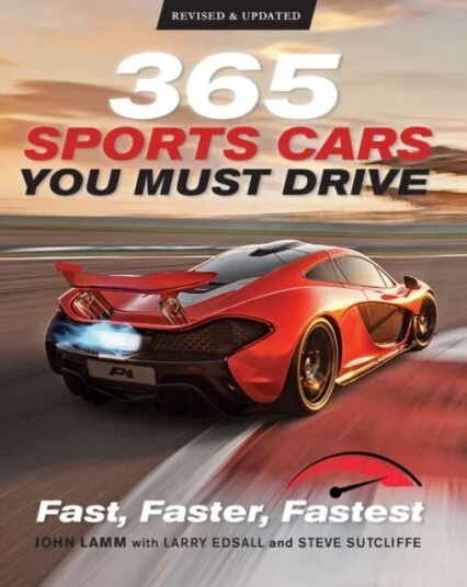 365 Sports Cars You Must Drive Av John Lamm, Steve Sutcliffe, Larry Edsall, James Mann, Kris Palmer