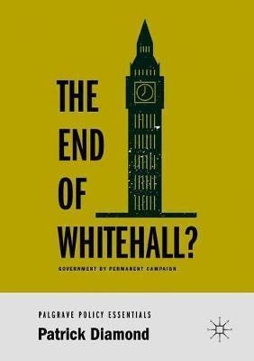 The End of Whitehall? Government by Permanent Campaign