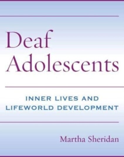 Deaf Adolescents Inner Lives and Lifeworld Development