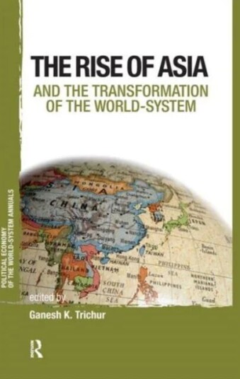 Asia And The Transformation Of The World-System Av Ganesh K. Trichur