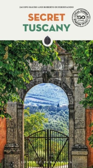 Secret Tuscany Guide  A guide to the unusual and unfamiliar