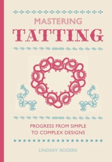 Mastering Tatting Av L Rogers