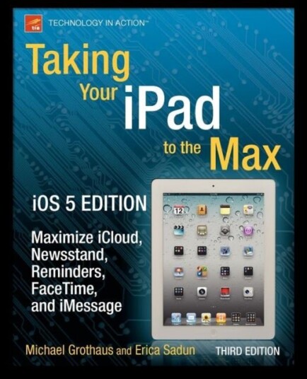 Taking Your iPad to the Max iOS 5 Edition