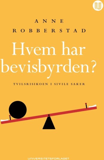 Hvem Har Bevisbyrden? Av Anne Robberstad Hvem Har Bevisbyrden? Av Anne Robberstad