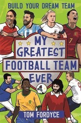 My Greatest Football Team Ever Build Your Dream Team