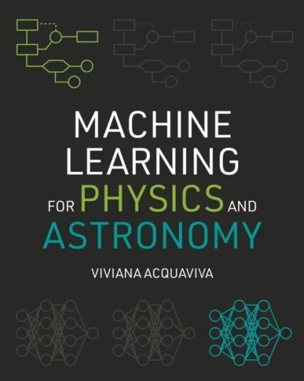 Machine Learning For Physics And Astronomy Av Viviana Acquaviva