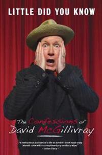 McGillivray David Little Did You Know: The Confessions Of David Mcgillivray