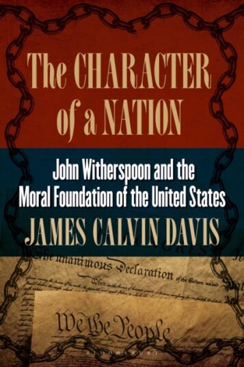 The Character of a Nation John Witherspoon and the Moral Foundation of the United States