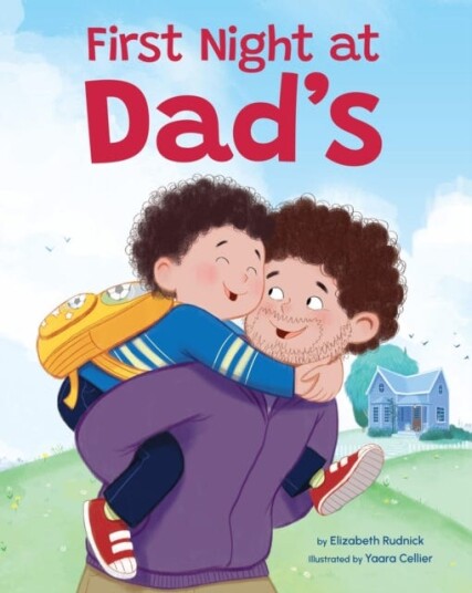 First Night at Dad's A Reassuring Book about Divorce Separation and Family Changes First Night at Dad's A Reassuring Book about Divorce Separation and Family Changes