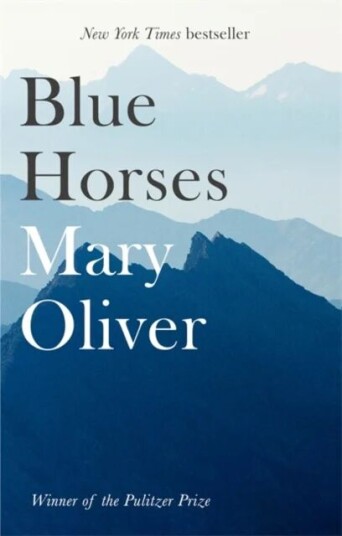 Blue Horses Av Mary Oliver