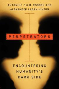 Perpetrators Av Antonius C.G.M. Robben, Alexander Laban Hinton