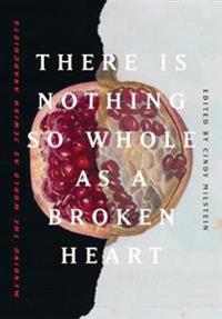 Milstein Cindy There Is Nothing So Whole As A Broken Heart