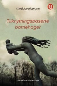 Tilknytningsbaserte Barnehager Av Gerd Abrahamsen