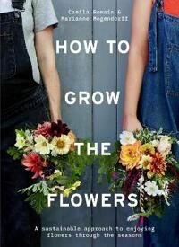How To Grow The Flowers Av Camila Romain, Marianne Mogendorff